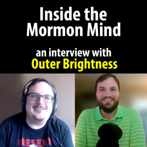 048: Inside the Mormon Mind (Interview with Outer Brightness)