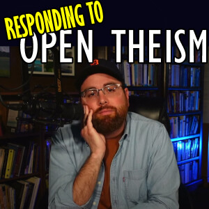 146: The Problems with Open Theism