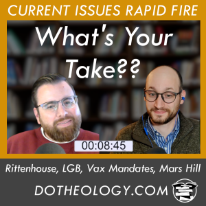 055: Rittenhouse, LGB, Mandates, and Mars Hill