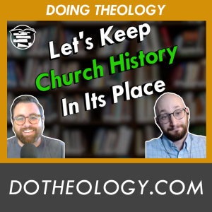 072: Do Creeds and Confessions Establish Orthodoxy?