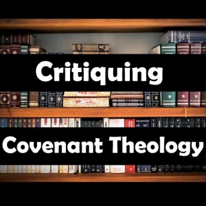 A Critique of Covenant Theology