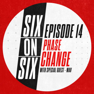 Episode 14 // Phase Change (with special guest Mav)