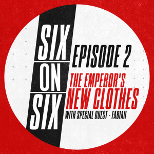 Episode 2 // The Emperor's New Clothes (with special guest Fabian)