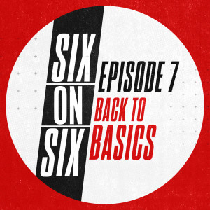 Episode 7 // Back to Basics