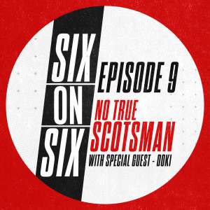 Episode 9 // No True Scotsman (with special guest Doki)