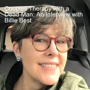 Couples Therapy with a Dead Man: An Interview with Billie Best