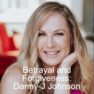 Betrayal and Forgiveness: An Interview with Danny-J Johnson