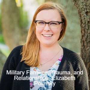 Military Families, Trauma, and Relationships: An Interview with Elizabeth Polinsky