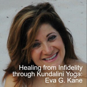 Healing from Infidelity through Kundalini Yoga: An Interview with Eva G. Kane