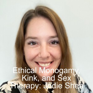 Ethical Nonmonogamy, Kink, and Sex Therapy: An Interview with Jodie Shea