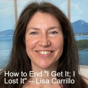 How to End ”I Get It; I Lost It” - An Interview with Lisa Carrillo