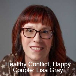 Healthy Conflict, Happy Couple: An Interview with Lisa Gray