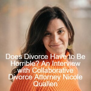 Does Divorce Have to Be Horrible? An Interview with Collaborative Divorce Attorney Nicole Quallen