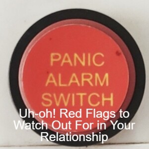 Uh-oh! Red Flags to Watch Out For in Your Relationship