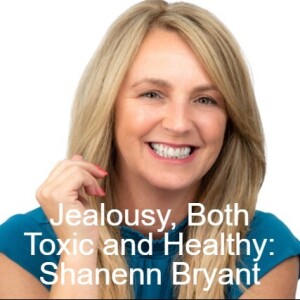 Jealousy, Both Toxic and Healthy: An Interview with Shanenn Bryant
