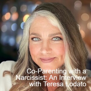 Co-Parenting with a Narcissist or Other Difficult People: An Interview with Teresa Lodato