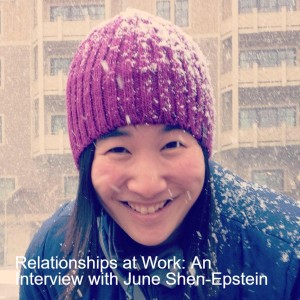 Relationships at Work: An Interview with June Shen-Epstein