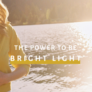 The Power To Be: Bright Light