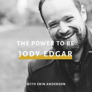 The Power To Be: Jody Edgar