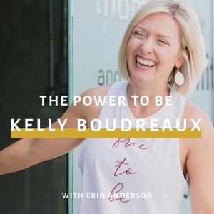 The Power To Be: Kelly Boudreaux