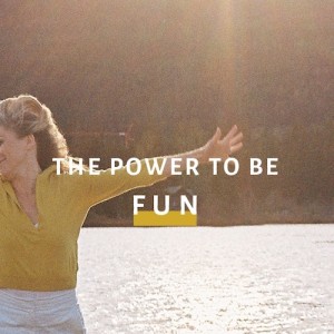 The Power To Be: Fun