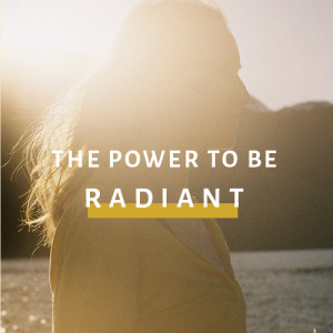 The Power To Be: Radiant