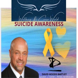 Suicide Awareness with Speaker, Trainer, Writer & Advocate David Woods Bartley