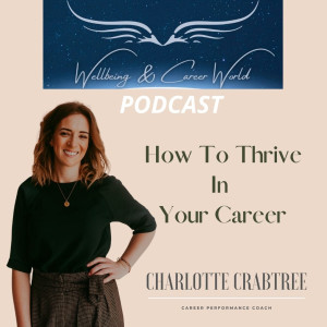 How To Thrive In Your Career With Career Coach Charlotte Crabtree