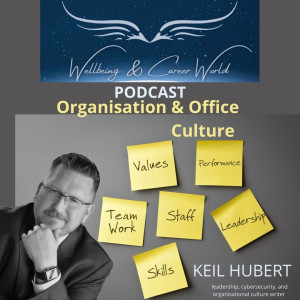 Office Culture, Organisational Culture with leadership, Cybersecurity, and Organisational culture writer Keil Hubert