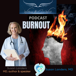 ”Burnout” with MD, author & speaker Susan Landers