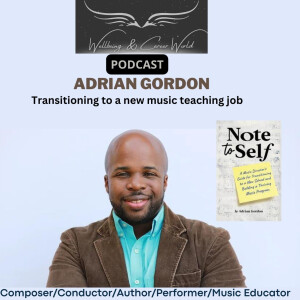 Transitioning to a new music teaching job with Composer/Conductor/Author/Performer/Music Educator Adrian Gordon