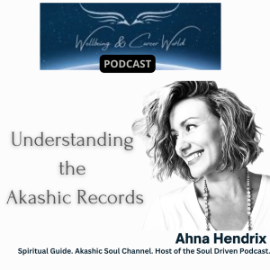 Understanding the Akashic Records with Spiritual Guide, Akashic Soul Channel, Host of the Soul Driven Podcast Ahna Hendrix.