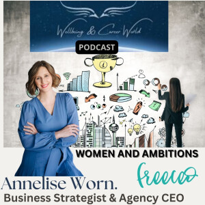 Women and Ambitions with Business Strategist & Agency CEO Annelise Worn