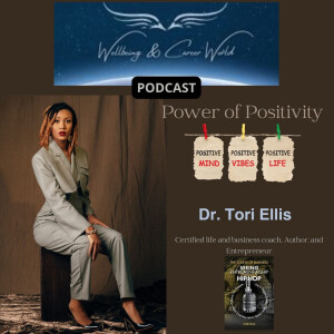 The power of positivity with certified life and business coach, author, and entrepreneur Dr. Tori Ellis