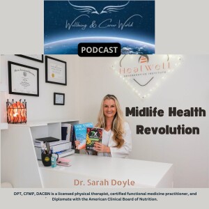 Midlife Health Revolution with licensed physical therapist, certified functional medicine practitioner, and Diplomate with the American Clinical Board of Nutrition  Dr. Sarah Doyle.