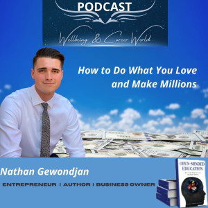 How to Do What You Love and Make Millions with Author, Entrepreneur and Business Owner Nathan Gewondjan