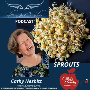 Sprouts with Worm Advocate and Founder of Cathy’s Crawly Composters Cathy Nesbitt