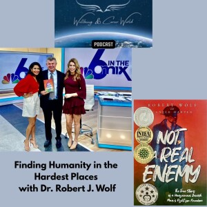 Finding Humanity in the Hardest Places with Dr. Robert J. Wolf