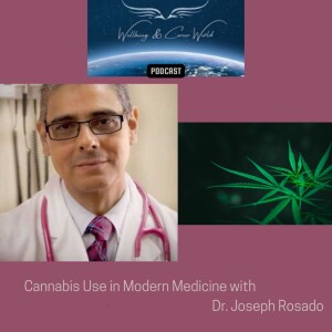 Cannabis Use in Modern Medicine with Dr. Joseph Rosado