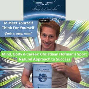 Mind, Body & Career: Christiaan Hofman’s Sport Naturel Approach to Success