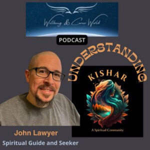 Understanding "KISHAR" with Spiritual Guide and Seeker John Lawyer