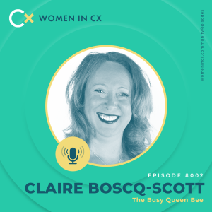 Clare Muscutt talks with Claire-Boscq-Scott about CX and overcoming adversity to succeed.