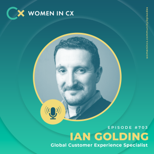 ‘Does the customer experience community really need Women in CX?’, with Ian Golding