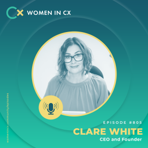 Empowering People, Elevating CX: The Power of Culture, Leadership and Employee Wellbeing, with Clare White