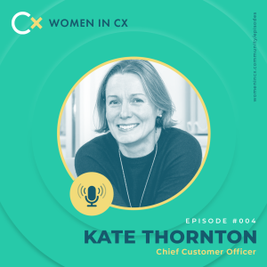 Clare Muscutt talks with CCO, Kate Thornton, about what it takes to have the edge in CX Leadership.
