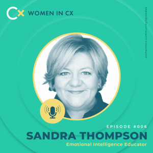 Clare Muscutt talks with Sandra Thompson about the power of Emotional Intelligence & Empathy in CX.