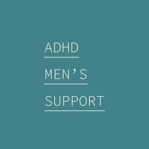 ADHD Men's Support Podcast - Intro