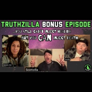 Truthzilla Bonus #034 - You Still Can’t Inject Health, But You Can Inject Death!