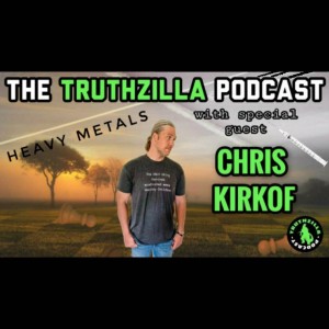 Truthzilla #022 - Chris Kirckof - Heavy Metals