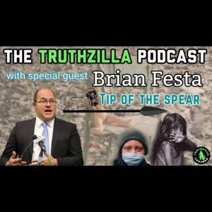 Truthzilla Podcast #032 - Brian Festa - Tip of the Spear